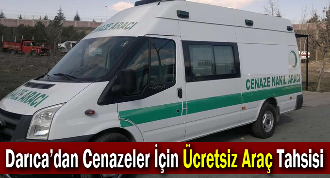 Darıca’dan Cenazeler İçin Ücretsiz Araç Tahsisi