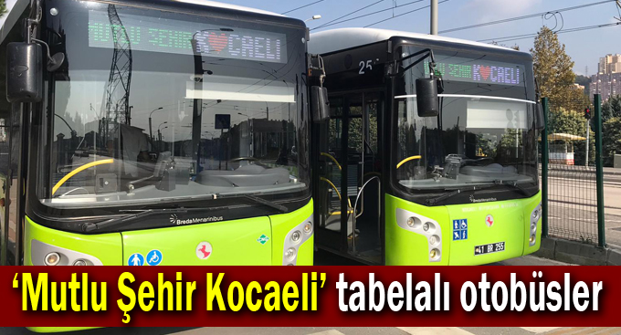 ‘Mutlu Şehir Kocaeli’ tabelalı otobüsler