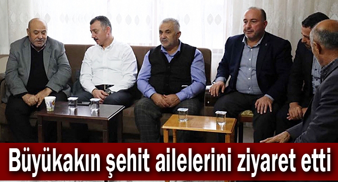 Büyükakın şehit ailelerini ziyaret etti