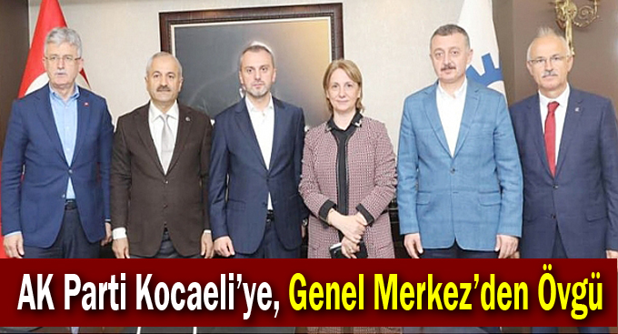AK Parti Kocaeli’ye, Genel Merkez’den Övgü