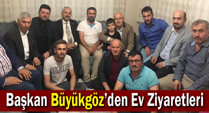 Başkan Büyükgöz’den Ev Ziyaretleri