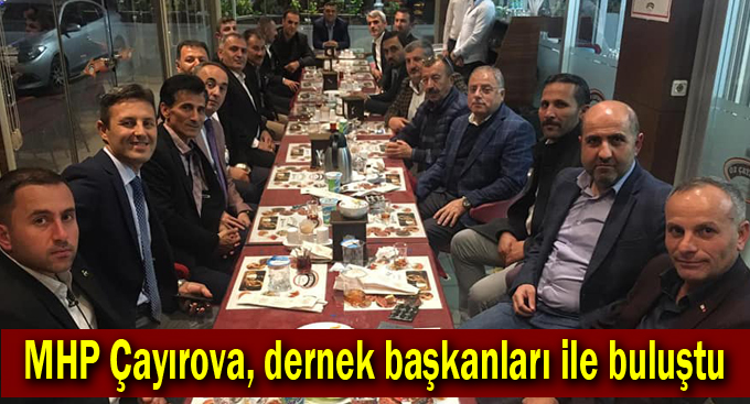 MHP Çayırova, dernek başkanları ile buluştu