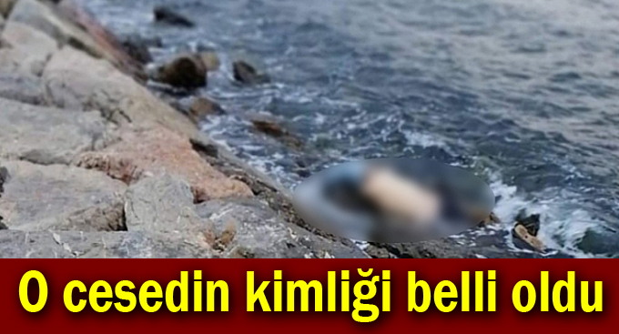 O cesedin kimliği belli oldu