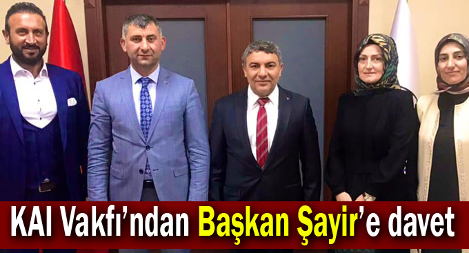 KAI Vakfı’ndan Başkan Şayir’e davet