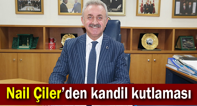 Nail Çiler’den kandil kutlaması