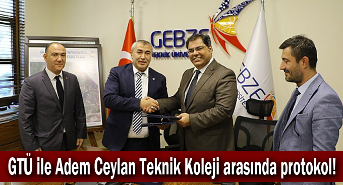 GTÜ ile Adem Ceylan Teknik Koleji arasında protokol!