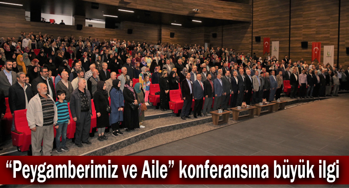 “Peygamberimiz ve Aile” konferansına büyük ilgi