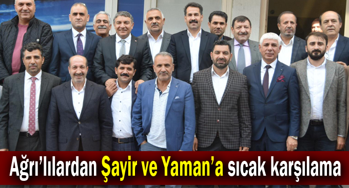 Ağrı’lılardan Şayir ve Yaman’a sıcak karşılama
