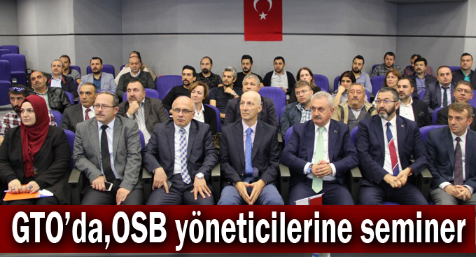 GTO’da,OSB yöneticilerine seminer