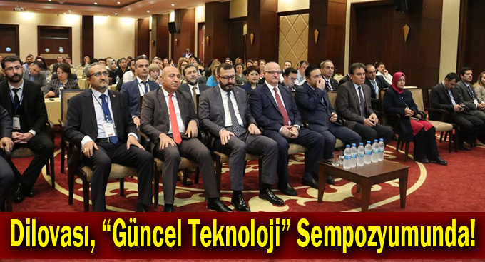 Dilovası, “Güncel Teknoloji” Sempozyumunda!