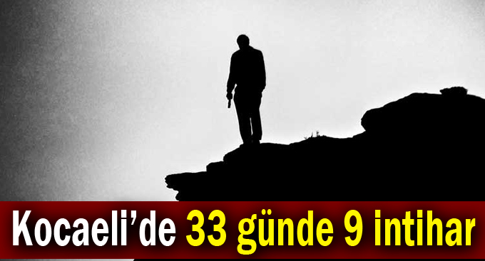 Kocaeli’de 33 günde 9 intihar