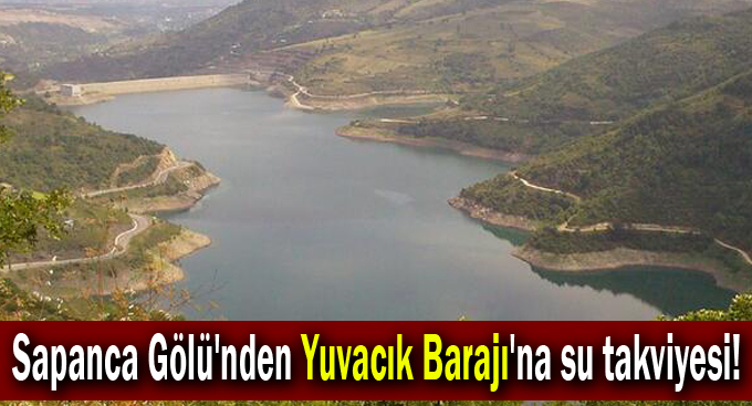Sapanca Gölü'nden Yuvacık Barajı'na su takviyesi!