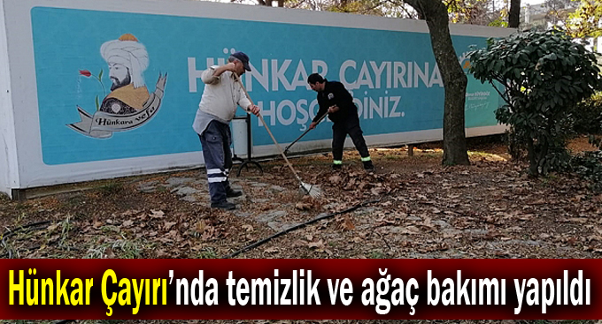 Hünkar Çayırı’nda temizlik ve ağaç bakımı yapıldı