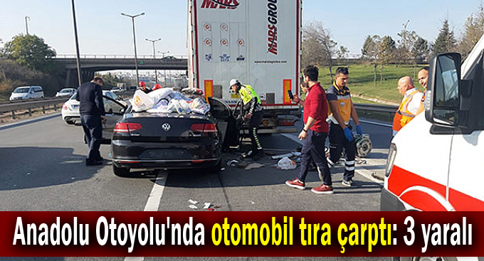 Anadolu Otoyolu'nda otomobil tıra çarptı: 3 yaralı