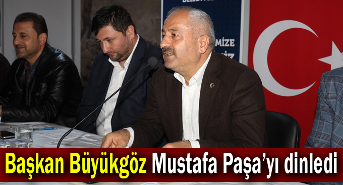 Başkan Büyükgöz Mustafa Paşa’yı dinledi