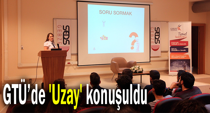 GTÜ’de 'Uzay' konuşuldu