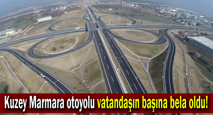 Kuzey Marmara otoyolu vatandaşın başına bela oldu!