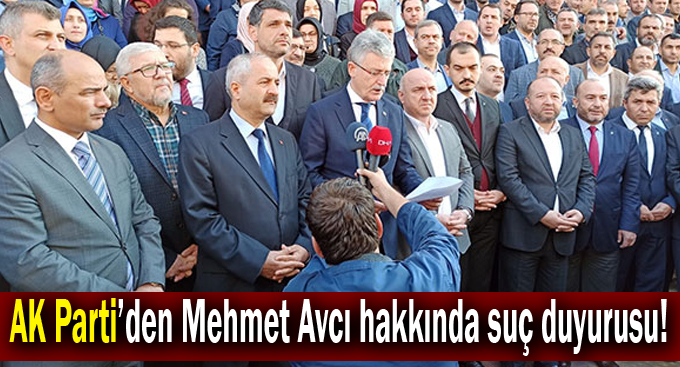AK Parti’den Mehmet Avcı hakkında suç duyurusu!