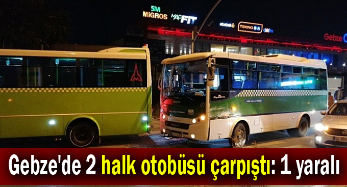 Gebze'de 2 halk otobüsü çarpıştı: 1 yaralı