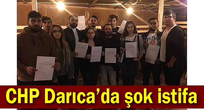 CHP Darıca’da 12 istifa!