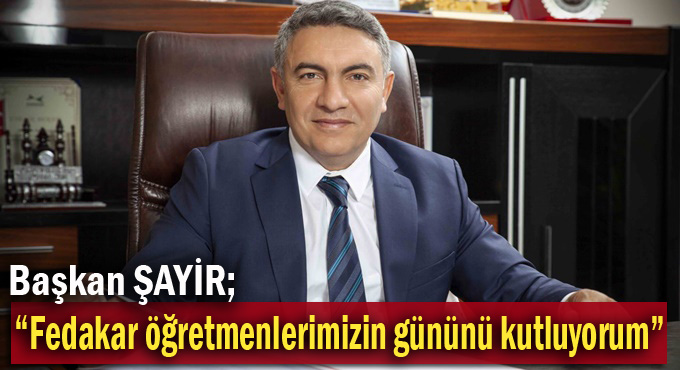Başkan Şayir’ın öğretmenler günü mesajı