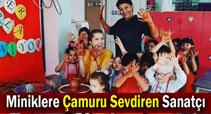 Miniklere Çamuru Sevdiren Sanatçı