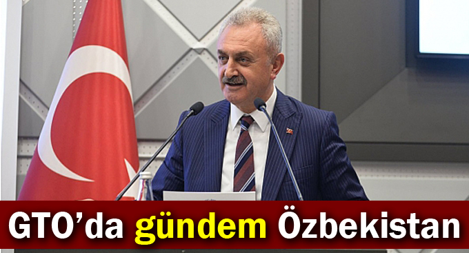 GTO’da gündem Özbekistan