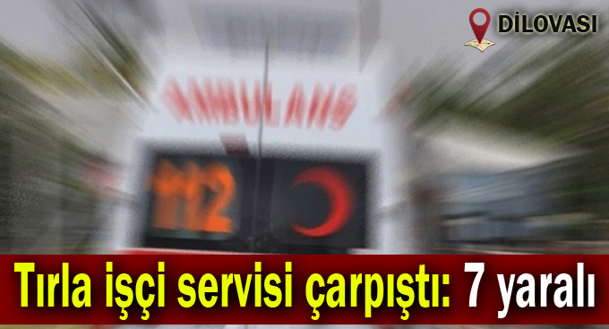Tırla işçi servisi çarpıştı: 7 yaralı