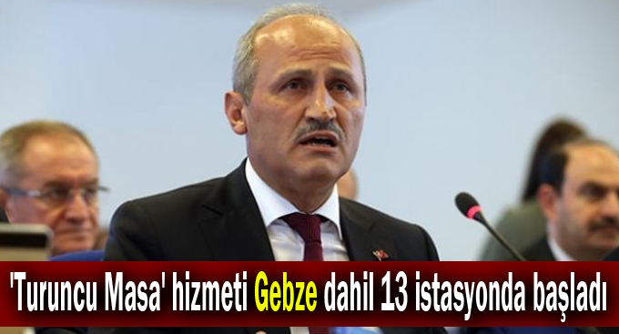 Engelli vatandaşlar için 'Turuncu Masa' hizmeti Gebze dahil 13 istasyonda başladı