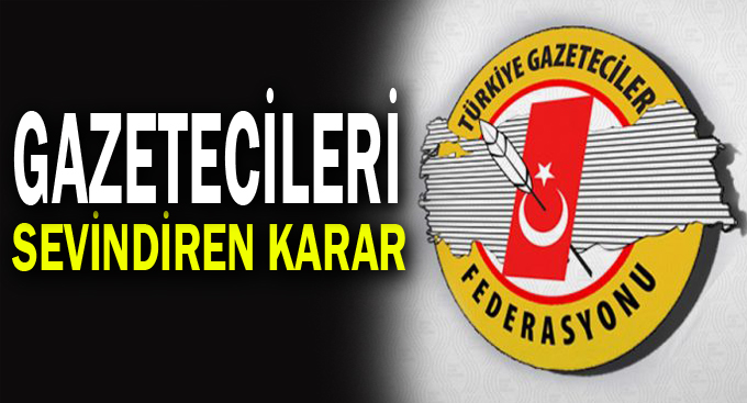 Gazetecileri sevindiren karar