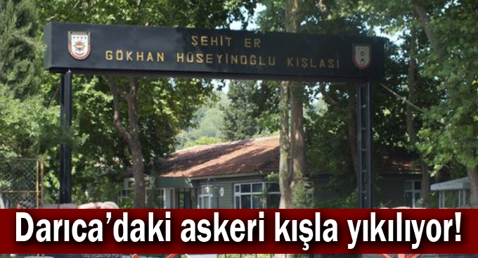 Darıca'daki askeri kışla yıkılıyor!