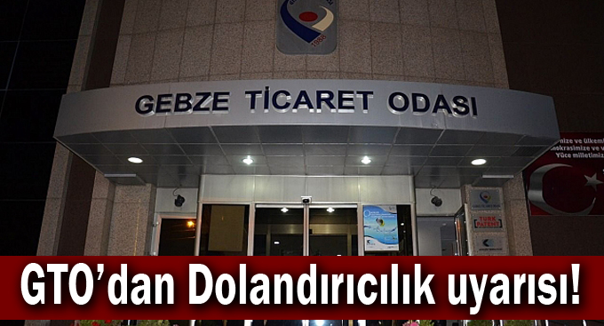 GTO’dan Dolandırıcılık uyarısı!