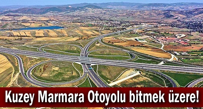 Kuzey Marmara Otoyolu bitmek üzere!