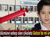 Mert’in ölümüne neden olan çikolata Gebze’de mi üretiliyor?