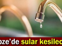 Gebze'de sular kesilecek!