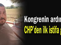 Kongrenin ardından CHP’den ilk istifa geldi!