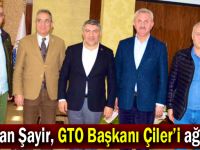 Başkan Şayir, GTO Başkanı Çiler’i ağırladı