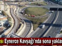 Dilovası Eynerce Kavşağı’nda sona yaklaşılıyor