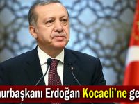 Cumhurbaşkanı Erdoğan Kocaeli’ne geliyor!