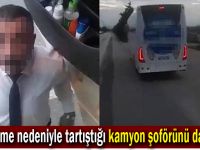 Yol verme nedeniyle tartıştığı kamyon şoförünü darp etti