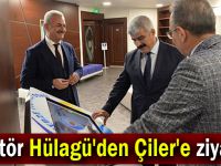 Rektör Hülagü'den Çiler'e ziyaret