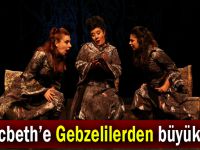 Macbeth’e Gebzelilerden büyük ilgi