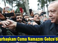 Cumhurbaşkanı Cuma Namazını Gebze'de kıldı