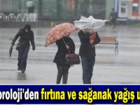 Meteoroloji'den fırtına ve sağanak yağış uyarısı