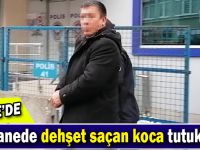 Hastanede dehşet saçan koca tutuklandı