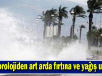 Meteorolojiden art arda fırtına ve yağış uyarısı