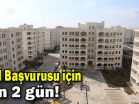 Başvuru için son 2 gün!