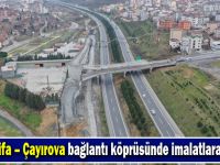 Tuzla Şifa – Çayırova bağlantı  köprüsünde imalatlara devam