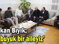 Bıyık: ‘Biz büyük bir aileyiz’
