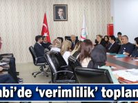 Farabi’de ‘verimlilik’ toplantısı!